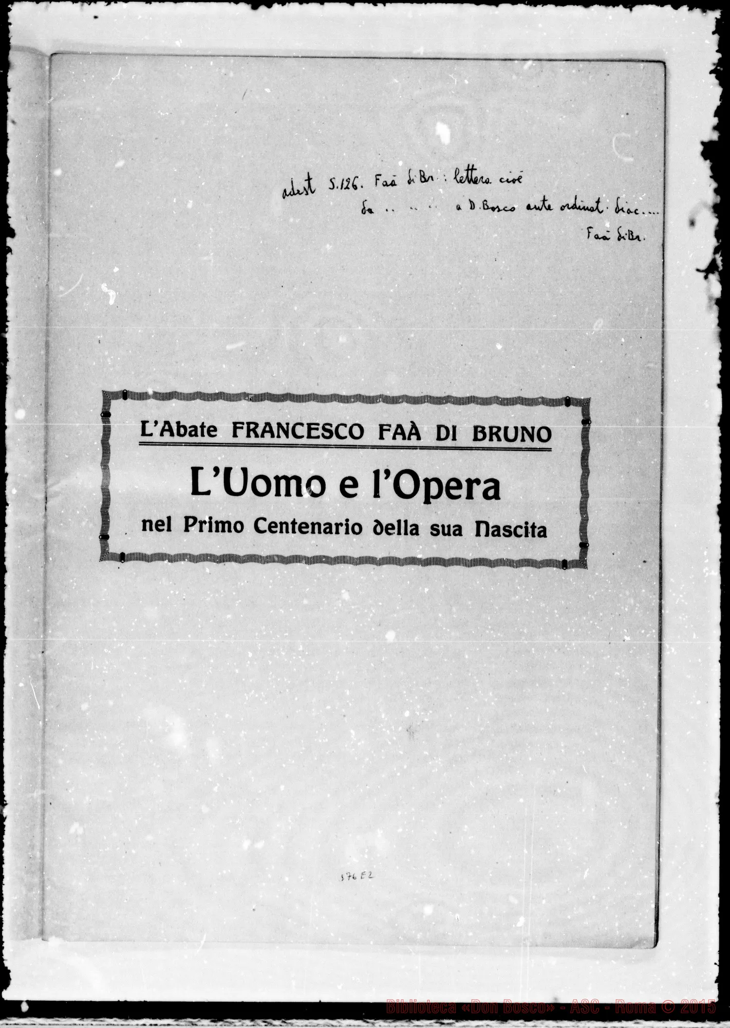 Fotogramma E 2 — Faà di Bruno, sac. «L’uomo E l’opera nel primo centenario della sua nascita»