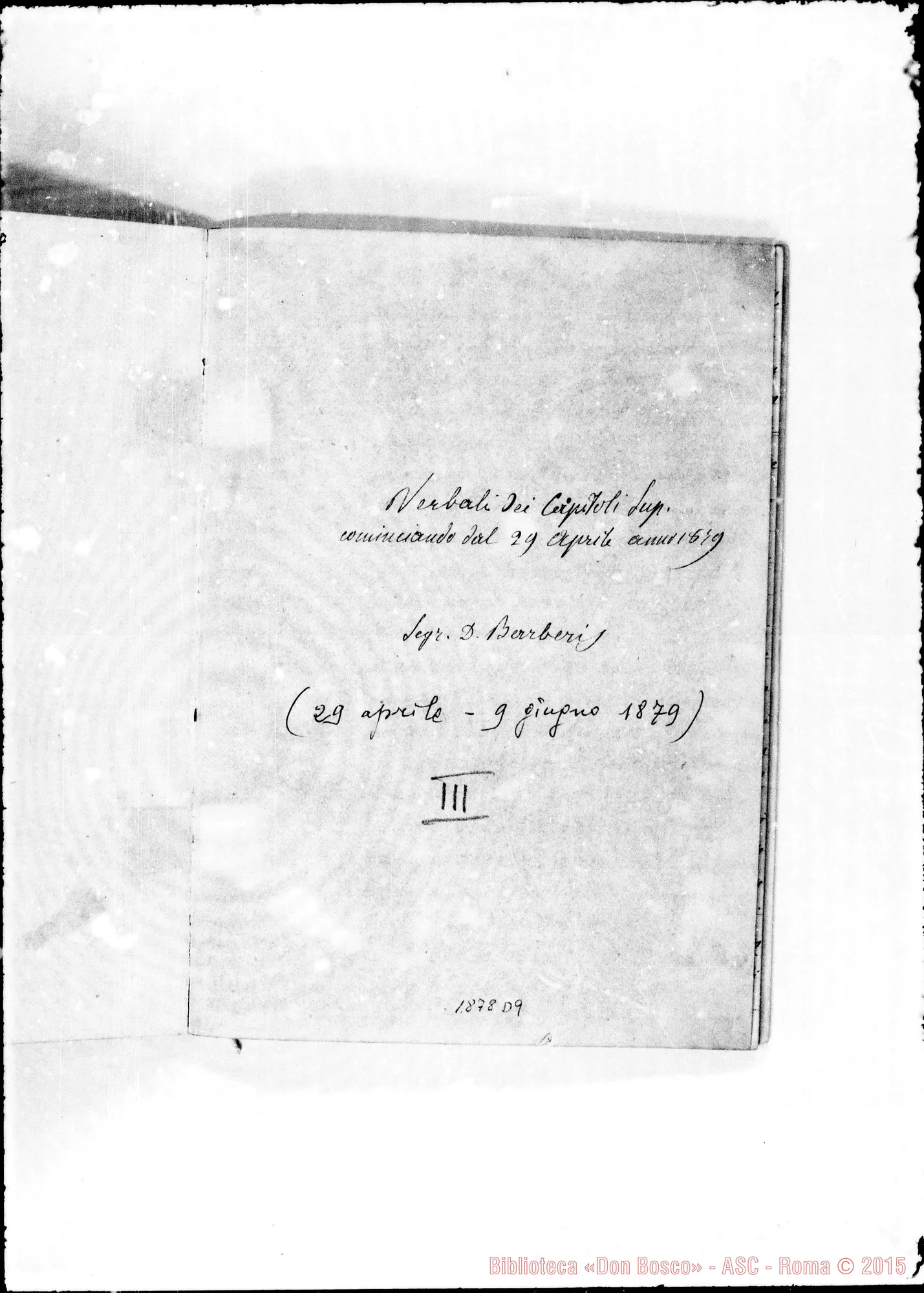 Fotogramma D 9 — Verbali del Cap. Sup. Quaderno III, ms. originale Barberis (aprile-giugno 1879)